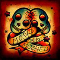 Mosh Or Be Moshed