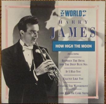 The World Of Harry James/How High The Moon