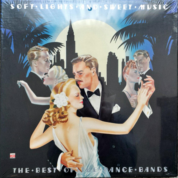 Soft Lights And Sweet Music (The Best Of The Dance Bands)