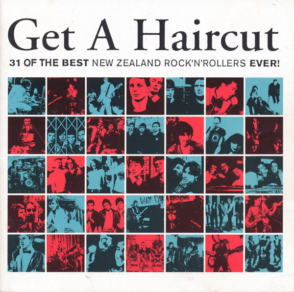 Get A Haircut (31 Of The Best New Zealand Rock'n'Rollers  Ever!)