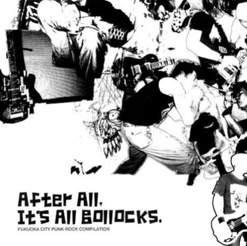 After All, It's All Bollocks : Fukuoka City Punk-Rock Compilation