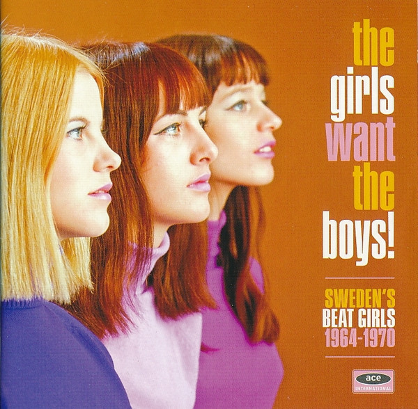 The Girls Want The Boys! Sweden's Beat Girls 1964-1970