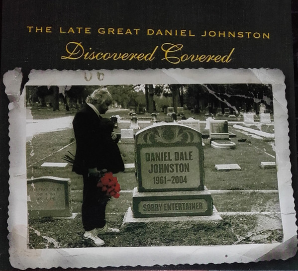 The Late Great Daniel Johnston: Discovered Covered