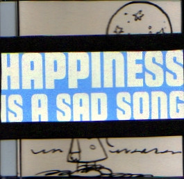 Happiness Is A Sad Song