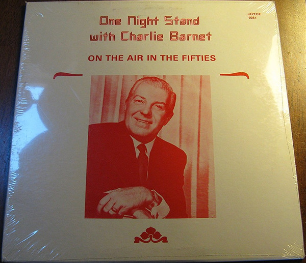 One Night Stand With Charlie Barnet (On The Air In The Fifties)
