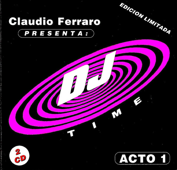 Claudio Ferraro Presenta: DJ Time - Acto 1
