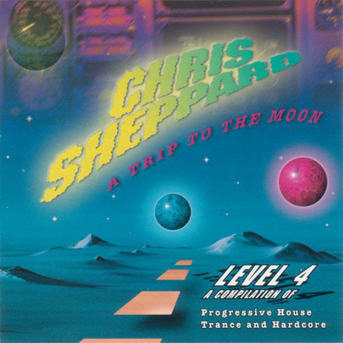 A Trip To The Moon: Level 4 - A Compilation Of Progressive House, Trance And Hardcore