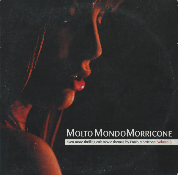 Molto MondoMorricone - Even More Thrilling Cult Movie Themes By Ennio Morricone Volume 3