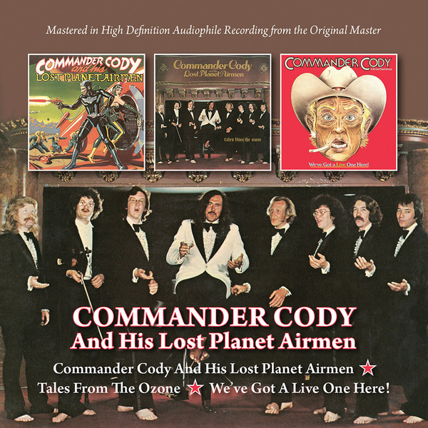 Commander Cody And His Lost Planet Airmen / Tales From The Ozone / We've Got A Live One Here!