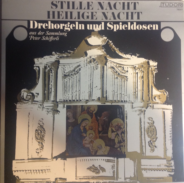 Stille Nacht, Heilige Nacht - Drehorgeln und Spieldosen Aus Der Sammlung Peter Schifferli