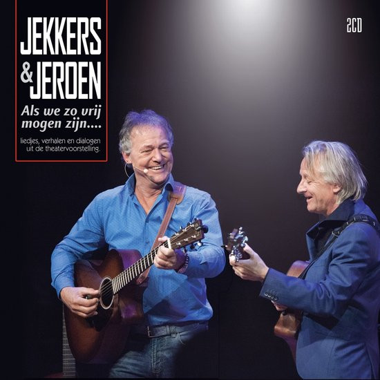 Als We Zo Vrij Mogen Zijn.... (Liedjes, Verhalen En Dialogen Uit De Theatervoorstelling)