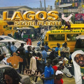 Lagos Stori Plenti - Urban Sounds From Nigeria