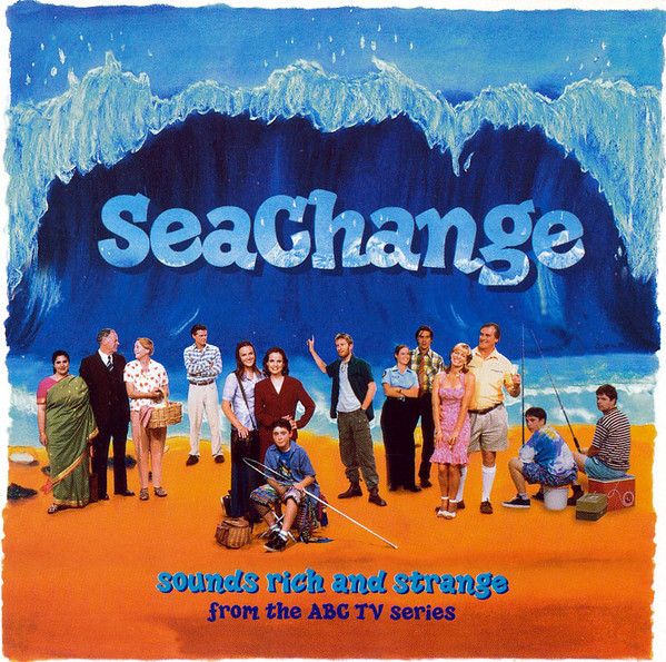 SeaChange (Sounds Rich And Strange From The ABC TV Series)
