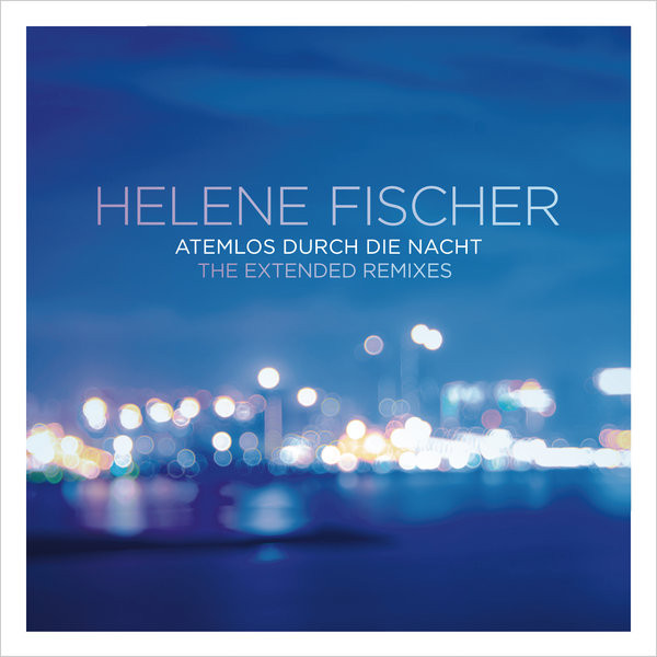 Atemlos Durch Die Nacht (The Extended Remixes)