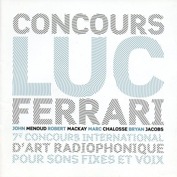 Concours Luc Ferrari. 7e Concours International D'Art Radiophonique Pour Sons Fixés Et Voix