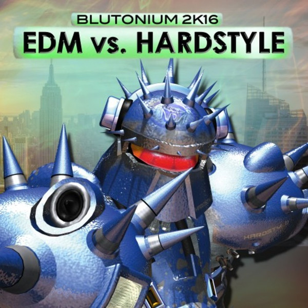EDM Vs. Hardstyle (Blutonium 2K16)