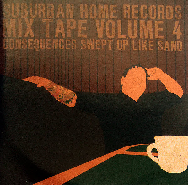 Suburban Home Records Mix Tape Volume 4: Consequences Swept Up Like Sand