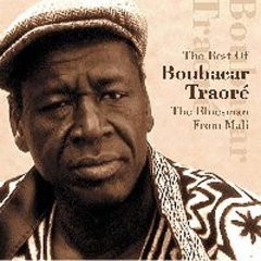 The Best Of Boubacar Traoré. The Bluesman From Mali