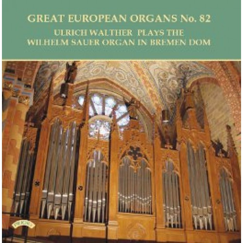 Ulrich Walther Plays The Wilhelm Sauer Organ In Bremen Dom