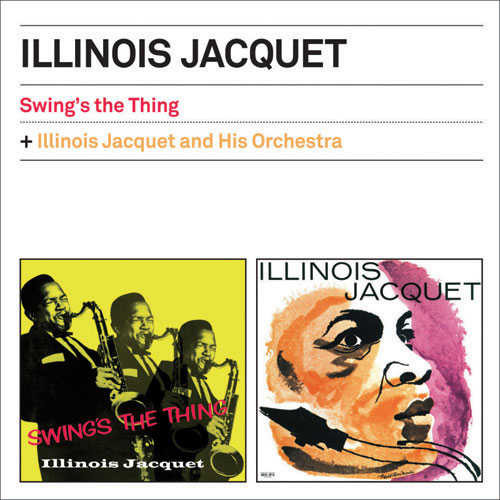 Swing's The Thing + Illinois Jacquet And His Orchestra 