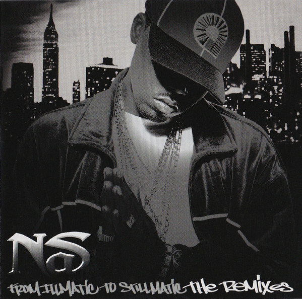 From Illmatic To Stillmatic The Remixes