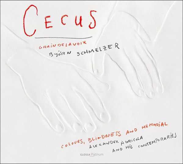 Cecus - Colours, Blindness And Memorial: Alexander Agricola And His Contemporaries