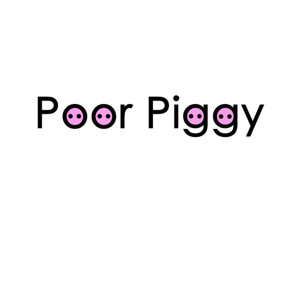 Poor Piggy