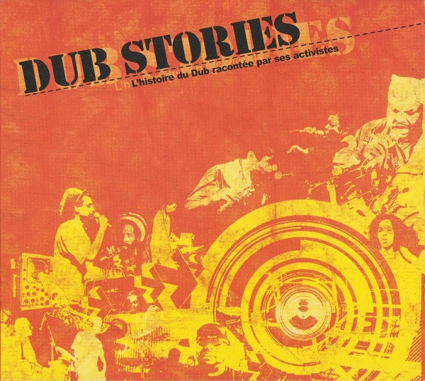 Dub Stories (L'histoire Du Dub Racontée Par Ses Activistes)