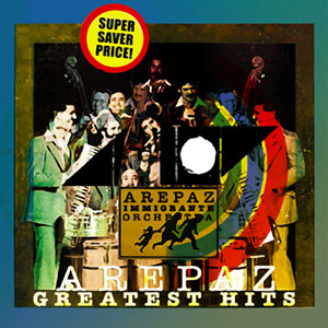 Arepaz Immigrante Orchestra Greatest Hits