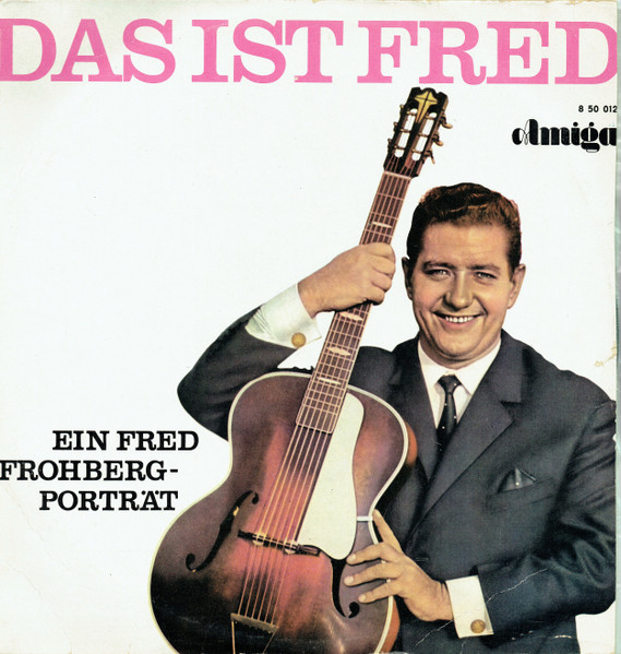 Das Ist Fred (Ein Fred Frohberg-Porträt)