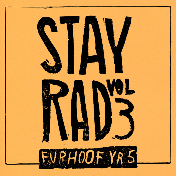 Stay Rad Vol.03: Furhoof Yr 5
