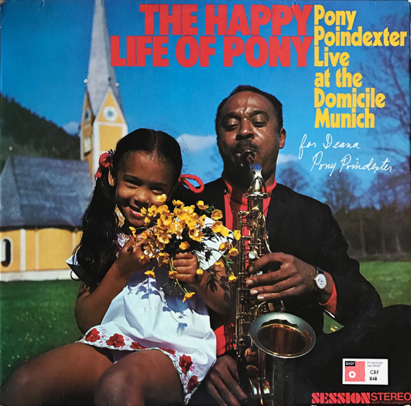 The Happy Life Of Pony  (Pony Poindexter Live At The Domicile Munich)