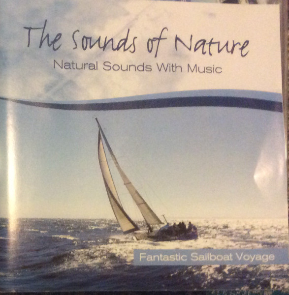 The Sounds Of Nature - Fantastic Sailboat Voyage