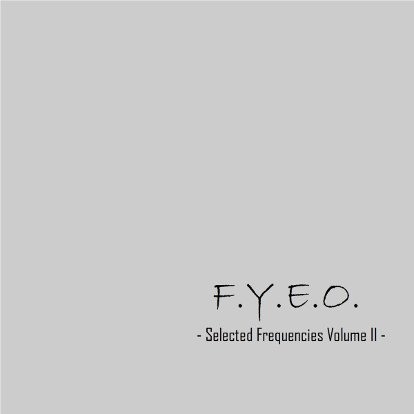F​​.​​Y​​.​​E​​.​​O. - Selected Frequencies Volume II -