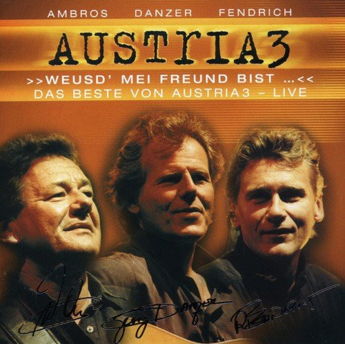 Weusd' Mei Freund Bist... Das Beste Von Austria3 - Live