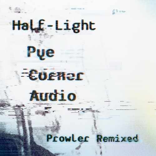 Half-Light - Prowler Remixed