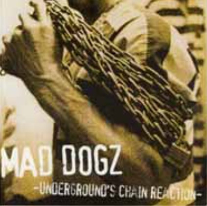 Mad Dogz -Underground's Chain Reaction-