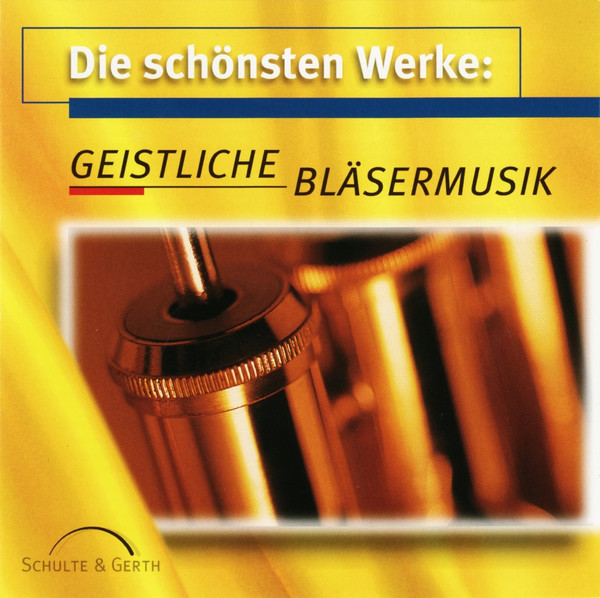 Die Schönsten Werke: Geistliche Bläsermusik