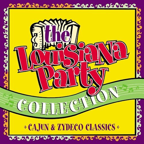 The Louisiana Party Collection: 30 Cajun & Zydeco Classics