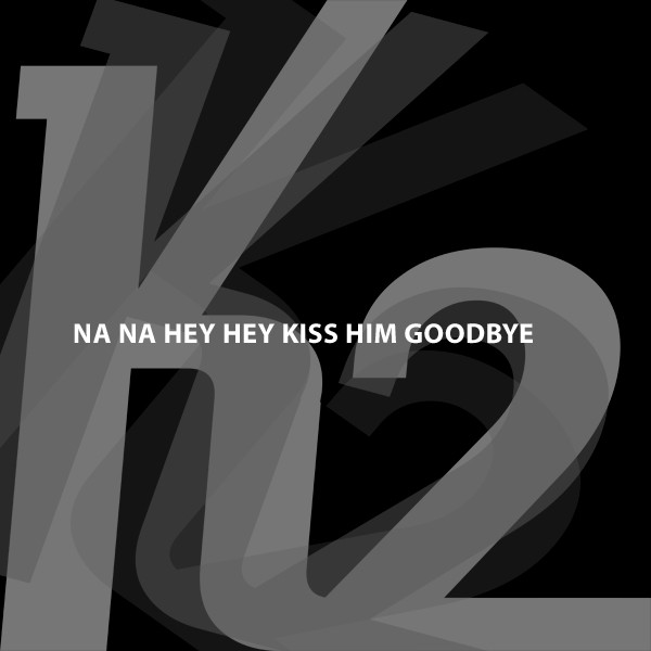 Na Na Hey Hey Kiss Him Goodbye