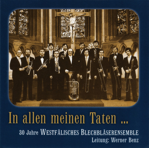 In Allen Meinen Taten … (30 Jahre Westfälisches Blechbläserensemble)