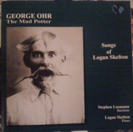George Ohr: The Mad Potter (Songs Of Logan Skelton)
