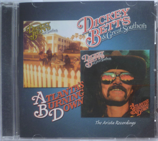 The Arista Recordings: Dickey Betts & Great Southern / Atlanta's Burning Down