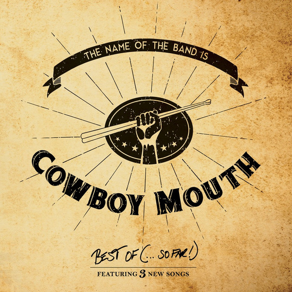 The Name Of The Band Is... Cowboy Mouth: Best Of (...So Far!)