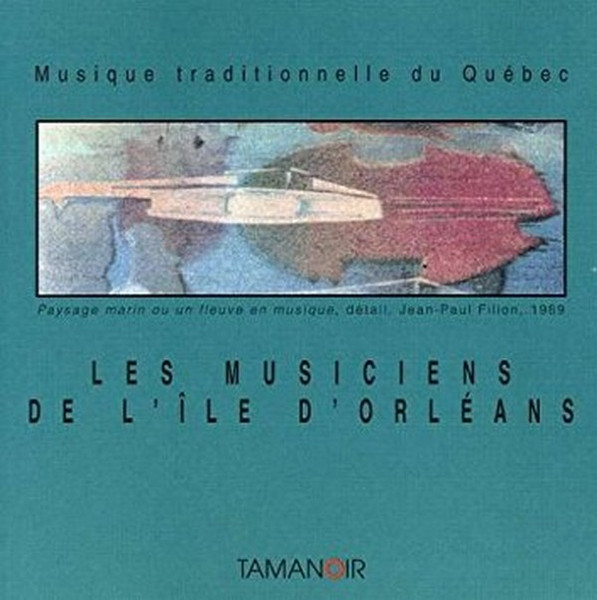 Les Musiciens De L'Île D'Orléans - Musique Traditionnelle Du Quebec