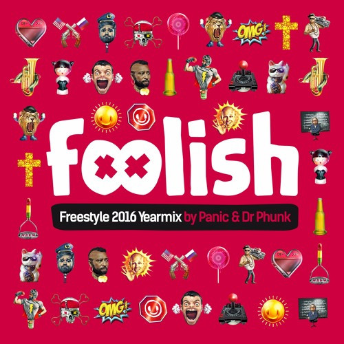 Foolish Freestyle 2016 Yearmix By Panic & Dr Phunk