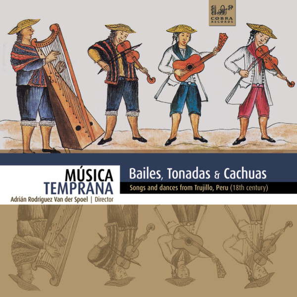 Bailes, Tonadas & Cachuas: Songs And Dances From Trujillo, Peru (18th Century)