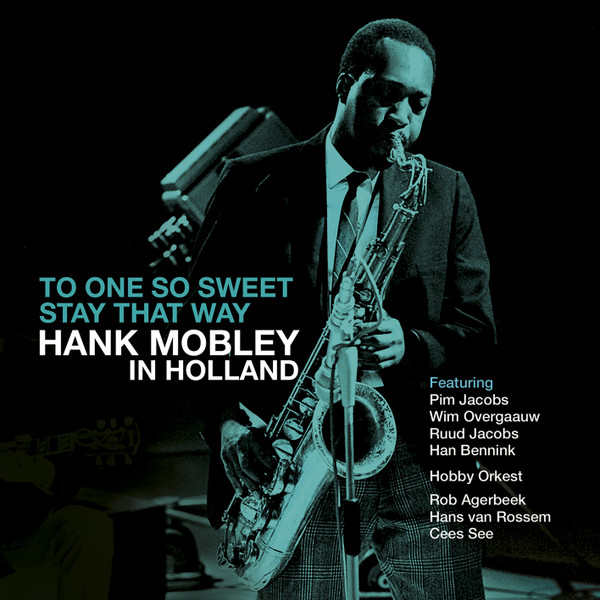 To One So Sweet Stay That Way - Hank Mobley in Holland