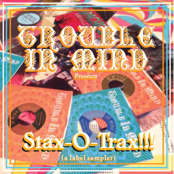 Trouble In Mind Presents Stax-O-Trax!!! (A Label Sampler)
