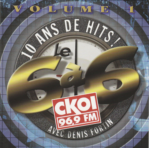 10 Ans De Hits! Le 6 À 6 CKOI Volume 1